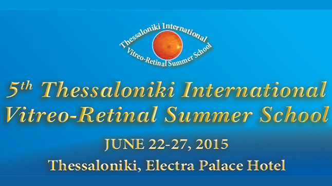 Congresses | 5th Thessaloniki International Vitreo-Retinal Summer School