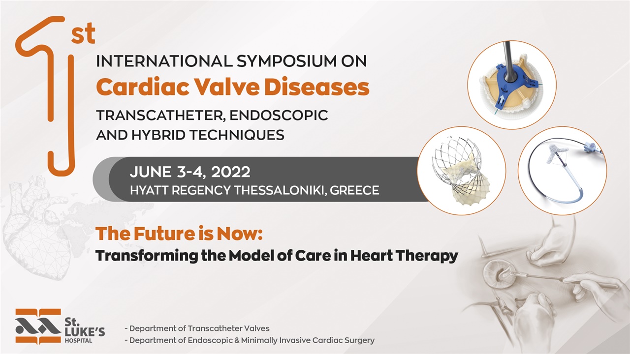 Congresses | 1st International Symposium on Cardiac Valve Diseases: Transcatheter, Endoscopic and Hybrid Techniques “The Future is Now: Transforming the Model of Care in Heart Therapy”
